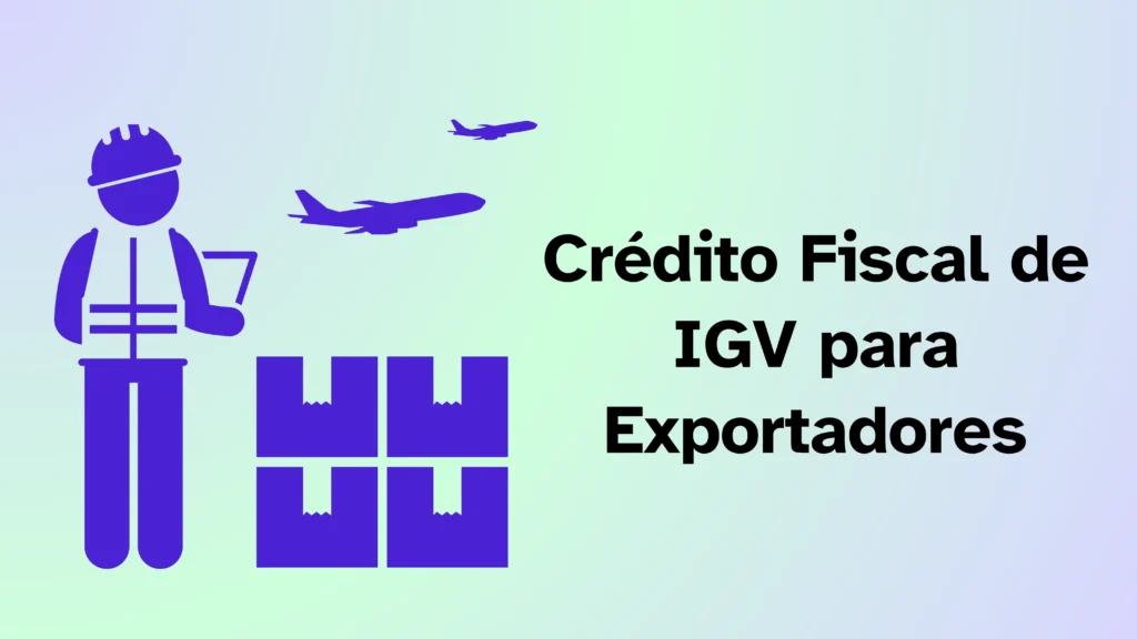 Crédito Fiscal de IGV para Exportadores Crédito Fiscal de IGV para Exportadores